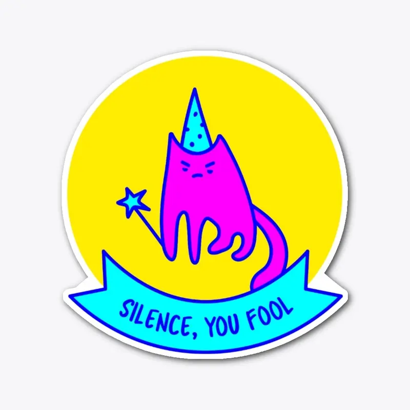 Silence You Fool Sticker